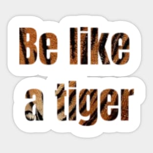 be like a tiger, year tiger Sticker